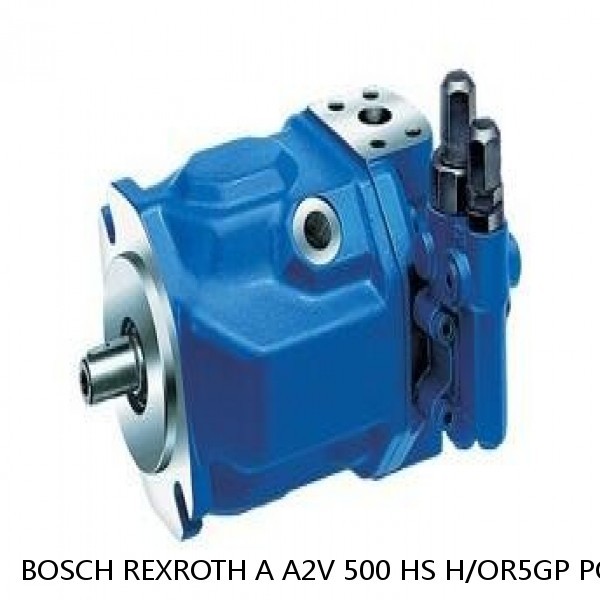 A A2V 500 HS H/OR5GP PO -SO BOSCH REXROTH A2V VARIABLE DISPLACEMENT PUMPS